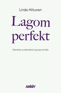 Lagom perfekt : erfarenheter av ohälsa bland unga tjejer och killar
