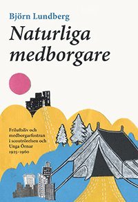 Naturliga medborgare: friluftsliv och medborgarfostran i scoutrrelsen och Unga rnar 1925-1960