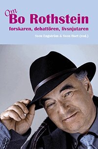 Om Bo Rothstein : forskaren, debattören, livsnjutaren, Häftad