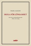 Skola f�r l�nsamhet : om elevers marknadsanpassade villkor och vardag
