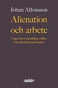 Alienation och arbete : unga behovsanställdas villkor i den flexibla kapitalismen
