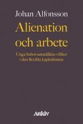 Alienation och arbete : unga behovsanstlldas villkor i den flexibla kapitalismen