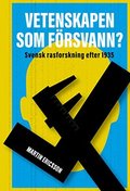 Vetenskapen som f�rsvann? svensk rasforskning efter 1935