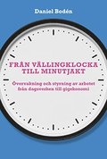 Från vällingklocka till minutjakt : övervakning och styrning av arbetet från dagsverken till gigekonomi