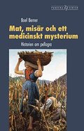 Mat, misr och ett medicinskt mysterium: Historien om pellagra