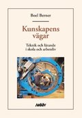 Kunskapens vgar : teknik och lrande i skola och arbetsliv