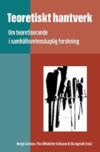 Teoretiskt hantverk : om teoretiserande i samhällsvetenskaplig forskning, Häftad. Tillgänglighet: Lägg i varukorg