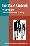 Teoretiskt hantverk : om teoretiserande i samh�llsvetenskaplig forskning