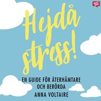 Hejdå stress! : en guide för återhämtare och berörda