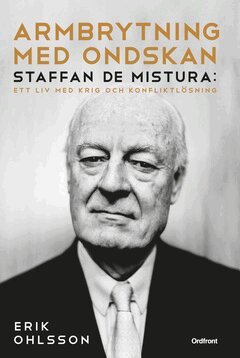 Erik Ohlsson - Armbrytning med ondskan : Staffan de Mistura: Ett liv med krig och konfliktlösning, E-bok