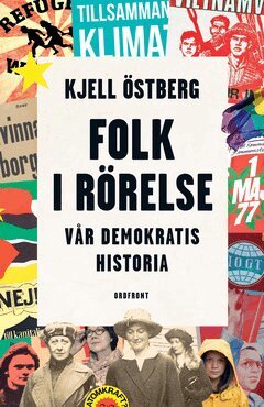 Kjell Östberg - Folk i rörelse : Vår demokratis historia, E-bok
