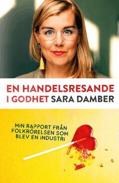Sara Damber - En handelsresande i godhet : min rapport från folkrörelsen som blev en industri, E-bok