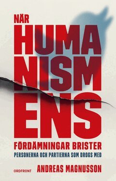 Andreas Magnusson - När humanismens fördämningar brister : Personerna och partierna som drog, E-bok