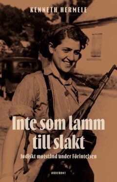 Bernt Hermele - Inte som lamm till slakt : Judiskt motstånd under Förintelsen, E-bok