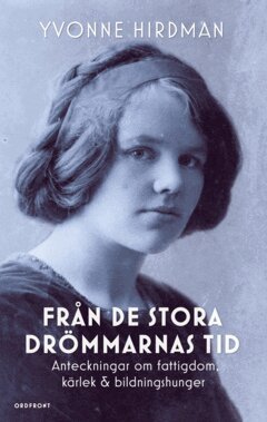 Yvonne Hirdman - Från de stora drömmarnas tid : anteckningar om fattigdom, kärlek & bildningshunger, E-bok