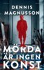 Dennis Magnusson - Mörda är ingen konst, E-bok