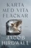 Jacob Hirdwall - Karta med vita fläckar, E-bok