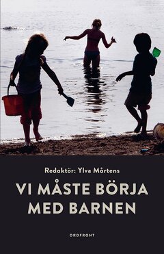 Ylva Mårtens - Vi måste börja med barnen, E-bok. Tillgänglighet: Lägg i varukorg