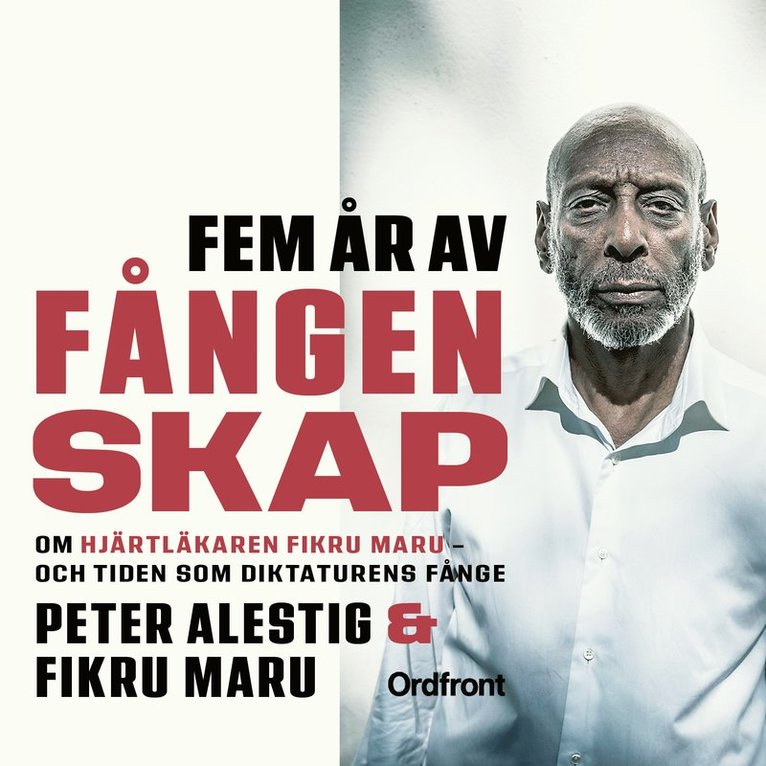 Fikru Maru, Peter Alestig - Fem år av fångenskap : Om hjärtläkaren Fikru Maru – och tiden som diktaturens fånge, Ljudbok