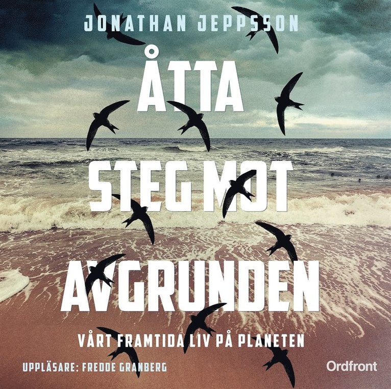 Jonathan Jeppsson - Åtta steg mot avgrunden : vårt framtida liv på planeten, Ljudbok