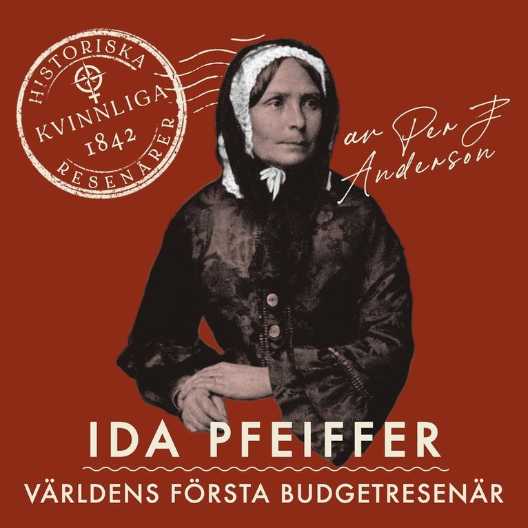 Per J. Andersson - Ida Pfeiffer : Världens första budgetresenär, Ljudbok