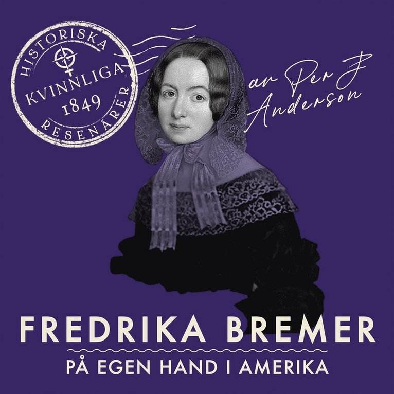 Per J. Andersson - Fredrika Bremer : På egen hand i Amerika, Ljudbok
