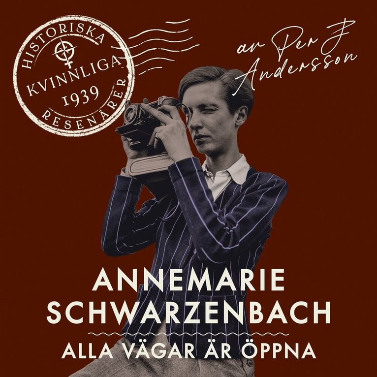 Per J. Andersson - Annemarie Schwarzenbach : Alla vägar är öppna, Ljudbok