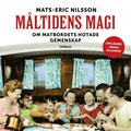 Mltidens magi : om matbordets hotade gemenskap