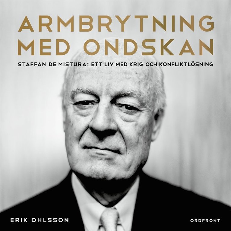 Erik Ohlsson - Armbrytning med ondskan : Staffan de Mistura: Ett liv med krig och konfliktlösning, Ljudbok