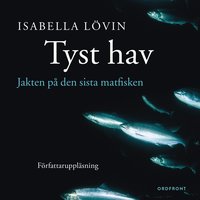 Tyst hav : Jakten p� den sista matfisken