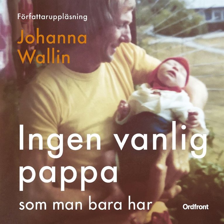 Johanna Wallin - Ingen vanlig pappa som man bara har, Ljudbok