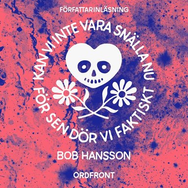 Bob Hansson - Kan vi inte vara snälla nu för sen dör vi faktiskt, Ljudbok
