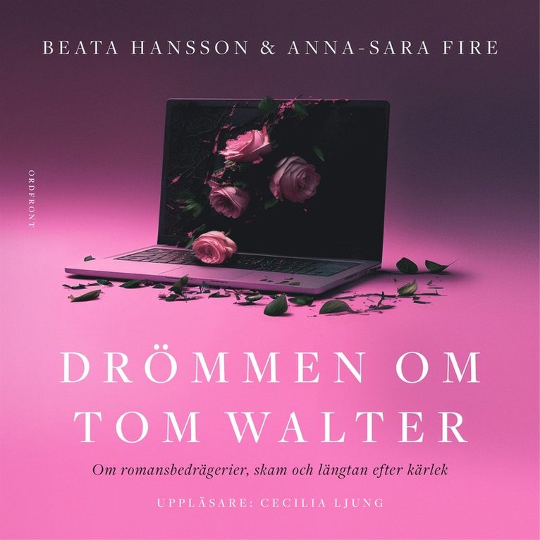 Beata Hansson, Anna-Sara Fire - Drömmen om Tom Walter: Om romansbedrägerier, skam och längtan efter kärlek, Ljudbok