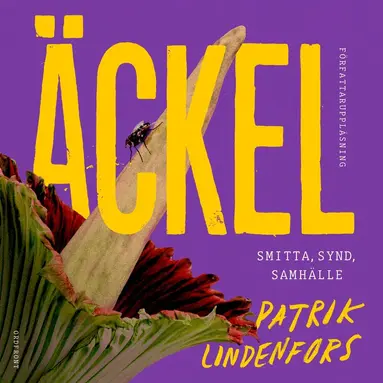Patrik Lindenfors - Äckel : Smitta, synd, samhälle, Ljudbok