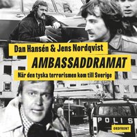 Ambassaddramat ? När den tyska terrorn kom till Sverige