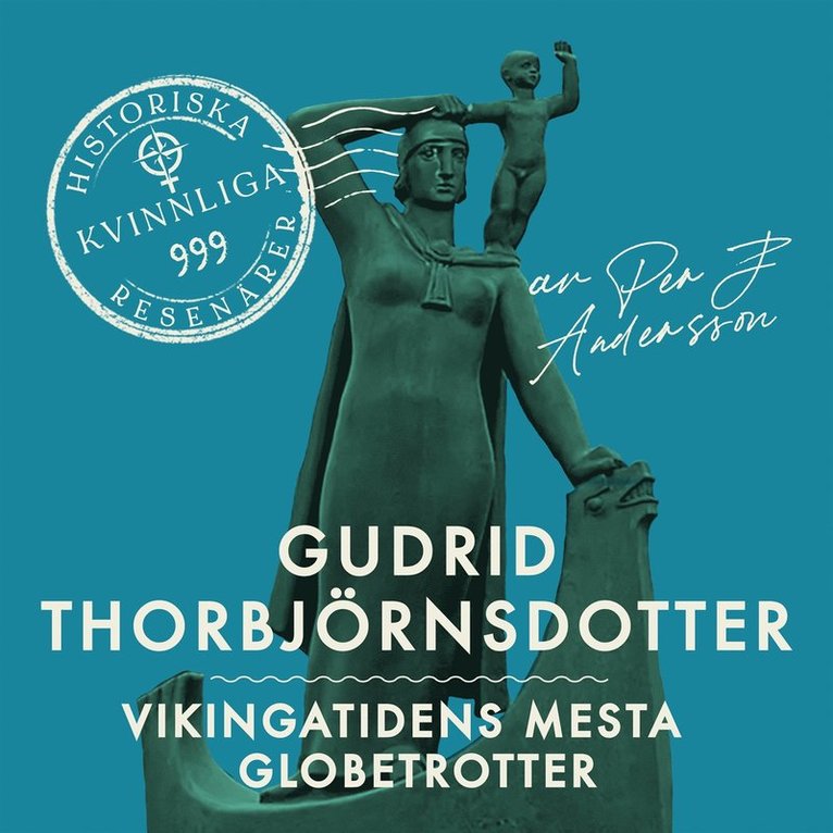 Per J Andersson - Gudrid Torbjörnsdotter – Vikingatidens mesta globetrotter, Ljudbok