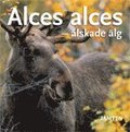 Alces alces : �lskade �lg