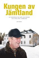 e-Bok Kungen av Jämtland  ett reportage om makt och pengar i en liten stad i Norrland