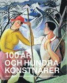 Sten Gauffin och Christina Wistman Torbjörn Aronsson - 100 år och hundra konstnärer, Inbunden