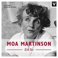 Moa Martinson - Ett liv 