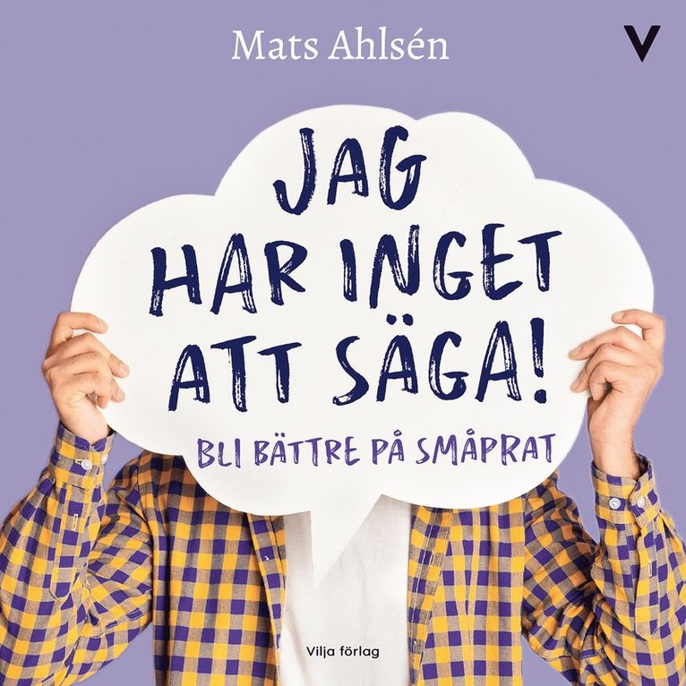 Mats Ahlsén - Jag har inget att säga!: Bli bättre på småprat, Ljudbok