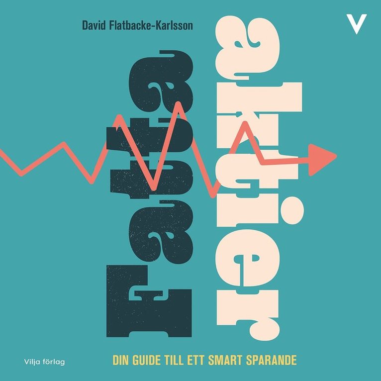 David Flatbacke-Karlsson - Fatta aktier: Din guide till ett smart sparande, Ljudbok. Tillgänglighet: Lägg i varukorg