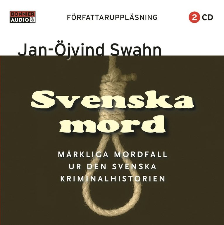 Jan-Öjvind Swahn - Svenska mord : märkliga mordfall ur den svenska kriminalhistorien, CD-bok