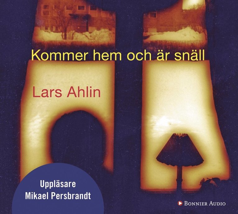 Lars Ahlin - Kommer hem och är snäll, CD-bok