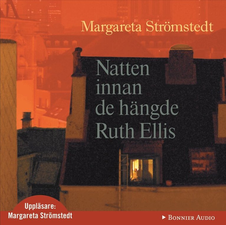 Margareta Strömstedt - Natten innan de hängde Ruth Ellis och andra berättelser ur mitt liv, CD-bok