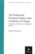 The professional preschool teacher under conditions of change : compentence and intentions in pedagogical practices