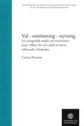 Val - omrstning - styrning : en etnografisk studie om intentioner med, villkor fr och utfall av barns inflytande i frskolan