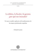 La rbitra, la fiscala y la gerenta por qu tan inusuales? : un nuevo modelo explicativo del nombramiento de las mujeres profesionales espaolas
