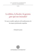 La rbitra, la fiscala y la gerenta por qu tan inusuales? : un nuevo modelo explicativo del nombramiento de las mujeres profesionales espaolas