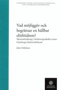 Vad m�jligg�r och begr�nsar en h�llbar elitfriidrott? : aktionsforskning i elitidrottspraktiker inom G�teborgs friidrottsf�rbund